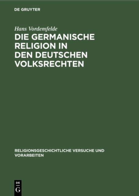 Die Germanische Religion in Den Deutschen Volksrechten
