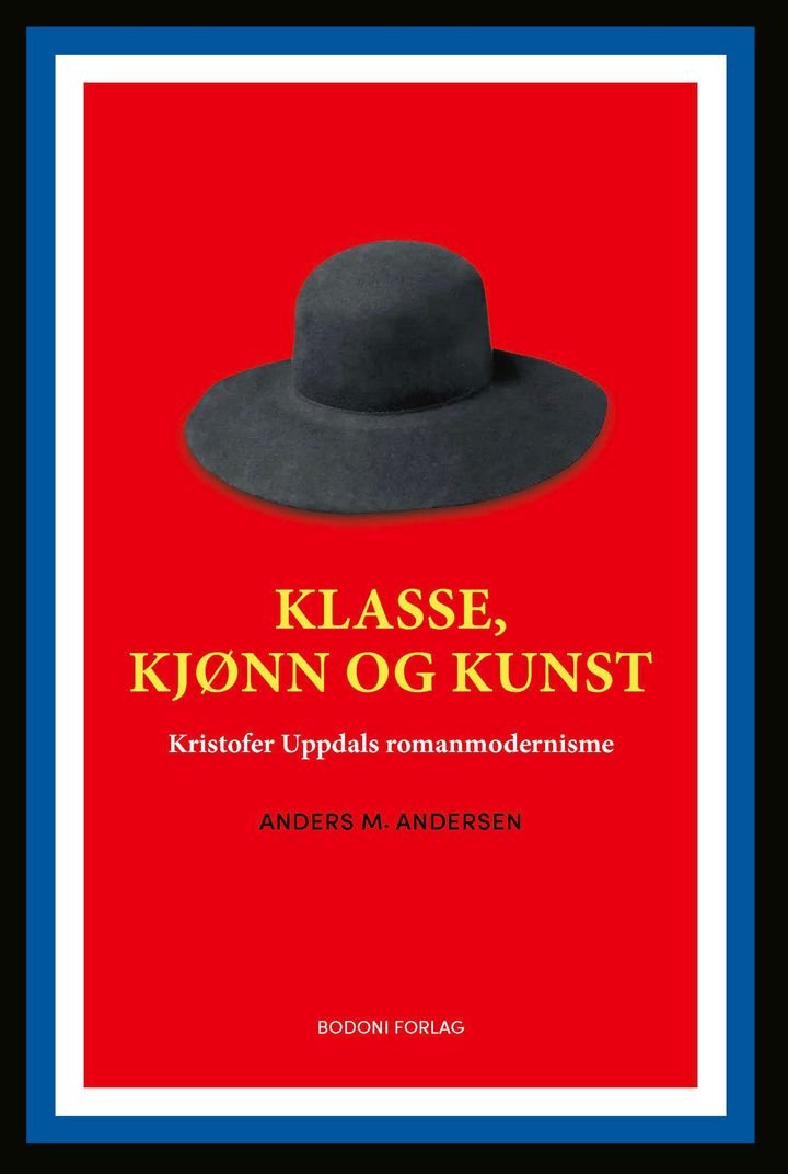 Klasse, kjønn og kunst - Kristofer Uppdals romanmodernisme