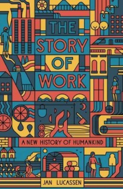The Story of Work – A New History of Humankind