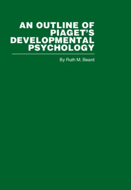 An Outline of Piaget''s Developmental Psychology