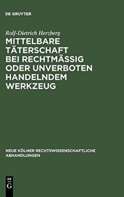 Mittelbare Taterschaft Bei Rechtmaßig Oder Unverboten Handelndem Werkzeug