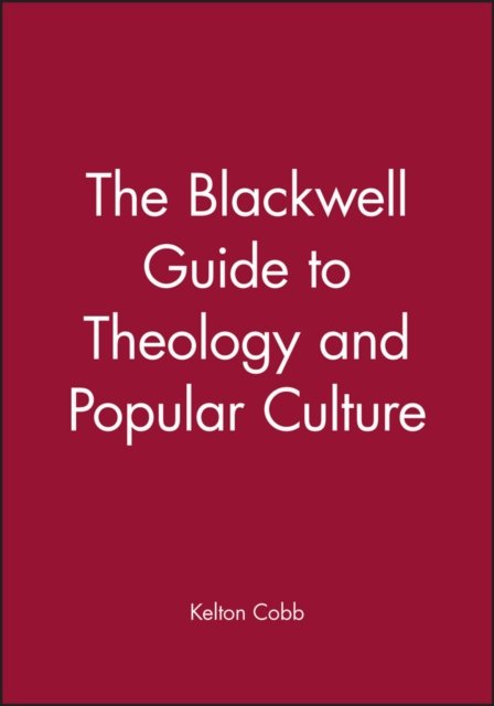 The Blackwell Guide to Theology and Popular Culture
