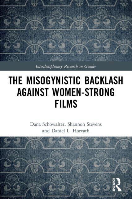 The Misogynistic Backlash Against Women-Strong Films