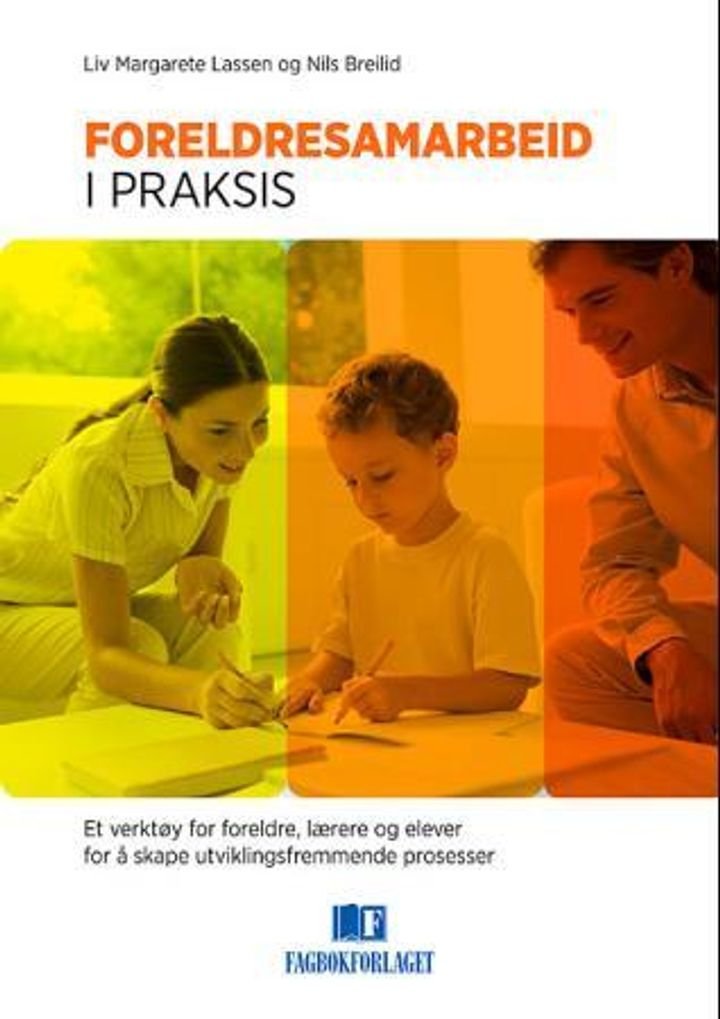 Foreldresamarbeid i praksis - et verktøy for foreldre, lærere og elever for å skape utviklingsfremmende prosesser