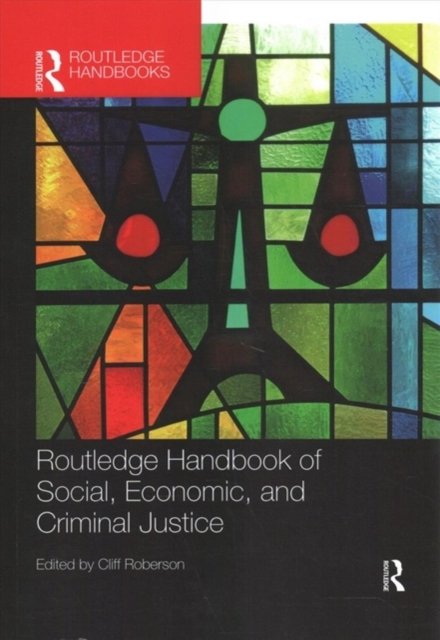 Routledge Handbook of Social, Economic, and Criminal Justice
