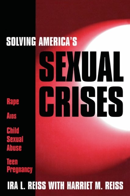 Solving America''s Sexual Crises