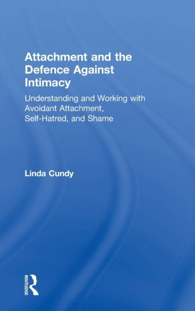 Attachment and the Defence Against Intimacy