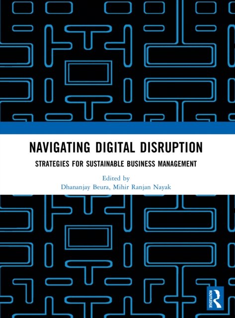 Navigating Digital Disruption: Strategies for sustainable business management