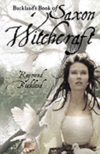 Buckland''s Book of Saxon Witchcraft