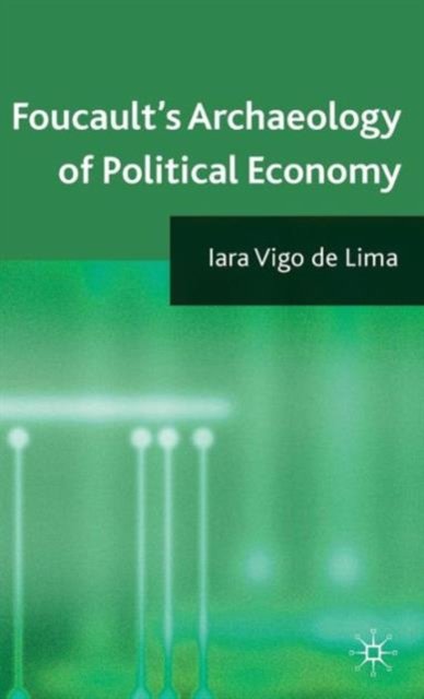 Foucault''s Archaeology of Political Economy