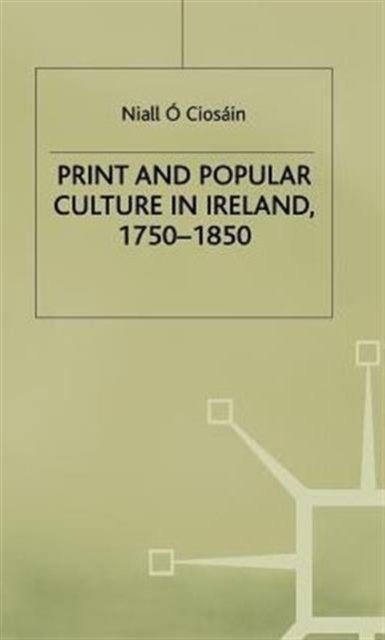 Print and Popular Culture in Ireland 1750-1850