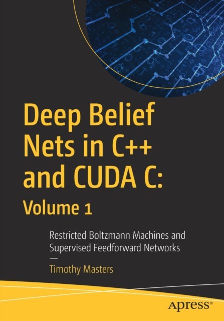 Deep Belief Nets in C++ and CUDA C