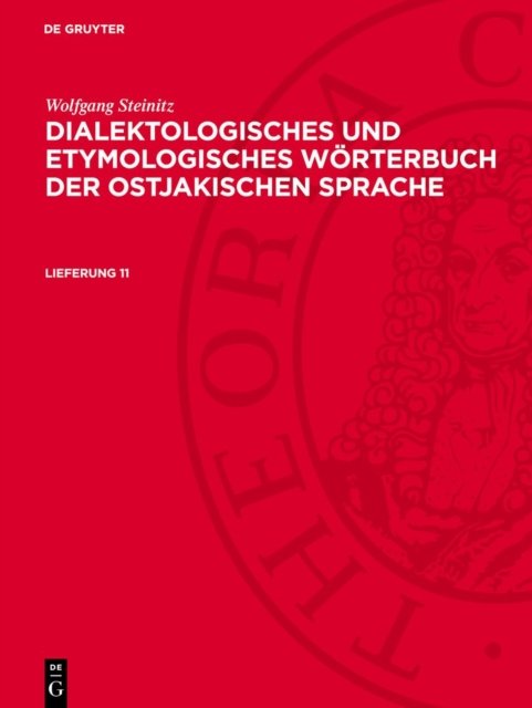 Wolfgang Steinitz: Dialektologisches Und Etymologisches Worterbuch Der Ostjakischen Sprache. Lieferung 11