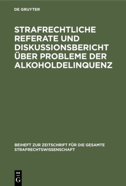 Strafrechtliche Referate und Diskussionsbericht uber Probleme der Alkoholdelinquenz