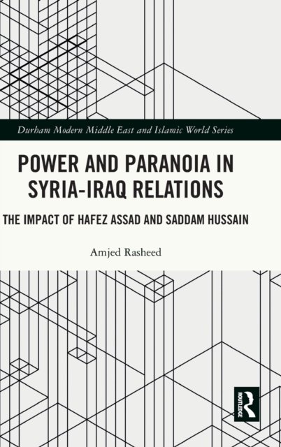 Power and Paranoia in Syria-Iraq Relations