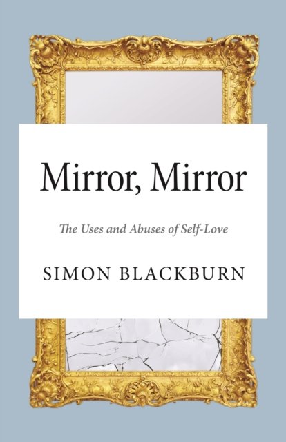 Mirror, Mirror – The Uses and Abuses of Self–Love