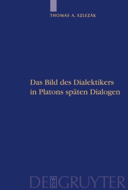 Das Bild des Dialektikers in Platons spaten Dialogen