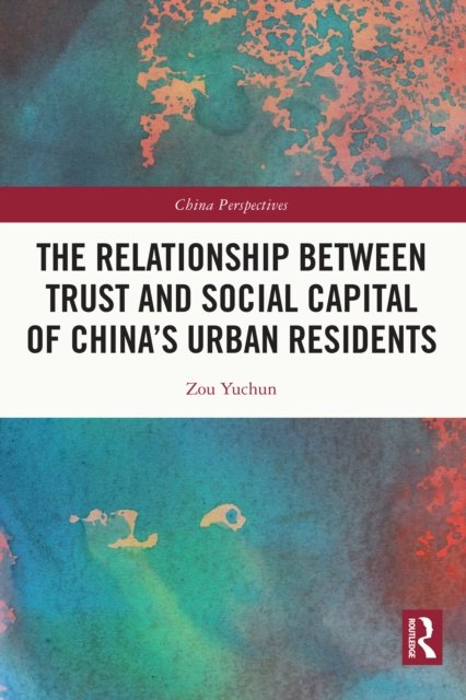 The Relationship Between Trust and Social Capital of China''s Urban Residents
