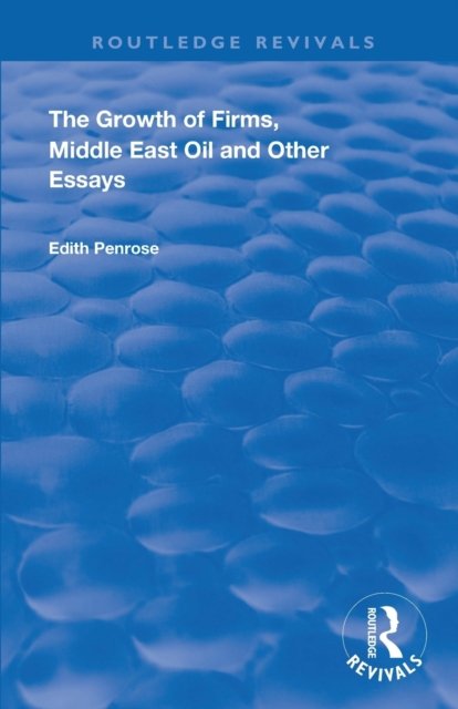 The Growth of Firms, Middle East Oil and Other Essays