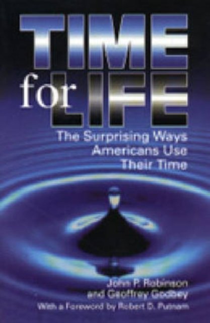 Time for Life – The Surprising Ways Americans Use Their Time