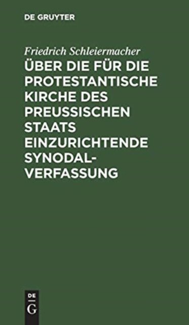 Uber die fur die protestantische Kirche des preußischen Staats einzurichtende Synodalverfassung