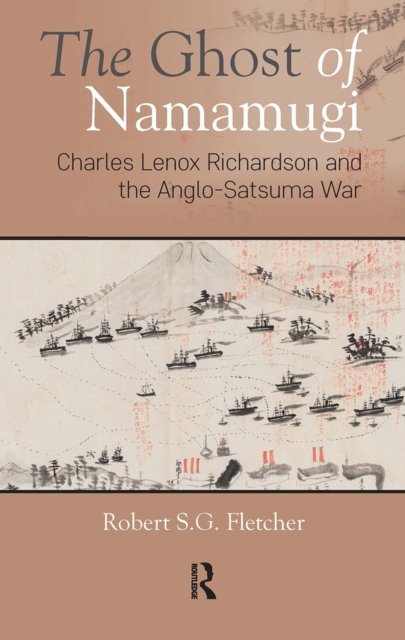 The Ghost of Namamugi – Charles Lenox Richardson and the Anglo–Satsuma War