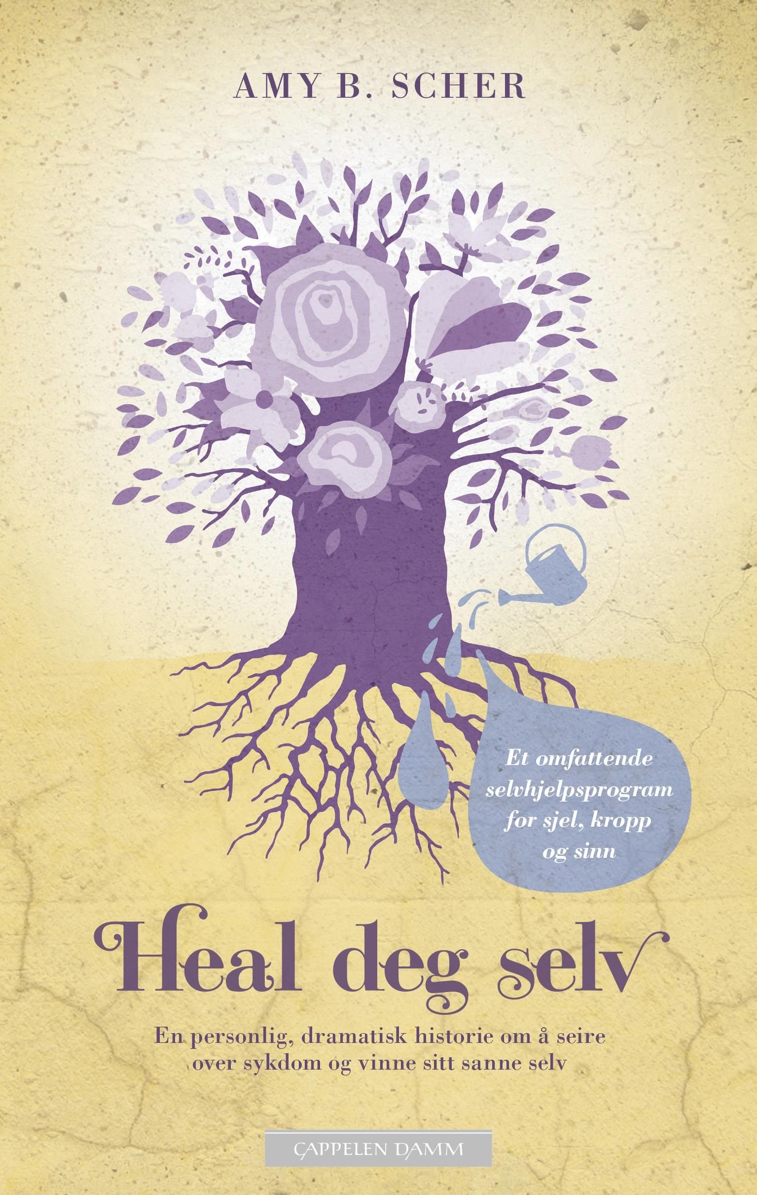 Heal deg selv - en personlig, dramatisk historie om å seire over sykdom og vinne sitt sanne selv
