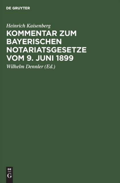 Kommentar Zum Bayerischen Notariatsgesetze Vom 9. Juni 1899