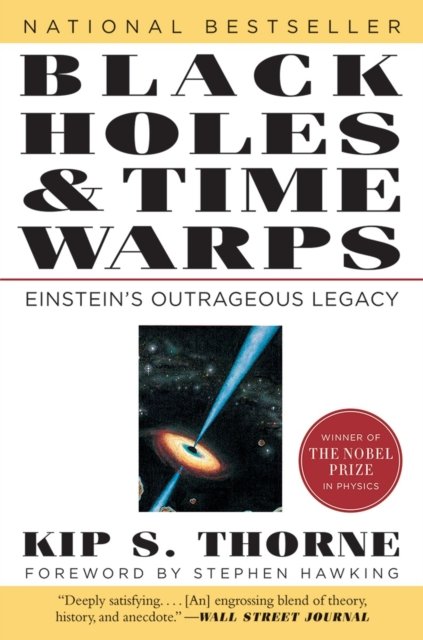 Black Holes and Time Warps – Einstein's Outrageous Legacy