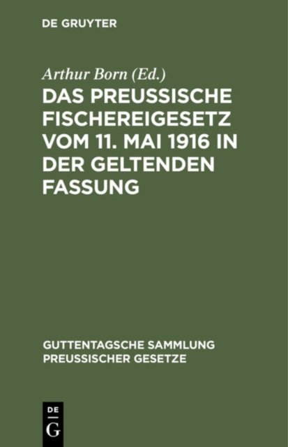 Das Preussische Fischereigesetz Vom 11. Mai 1916 in Der Geltenden Fassung