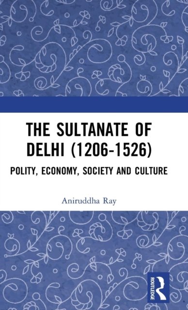 The Sultanate of Delhi (1206-1526)