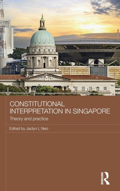 Constitutional Interpretation in Singapore