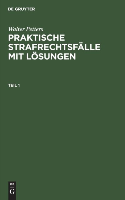 Walter Petters: Praktische Strafrechtsfalle Mit Losungen. Teil 1