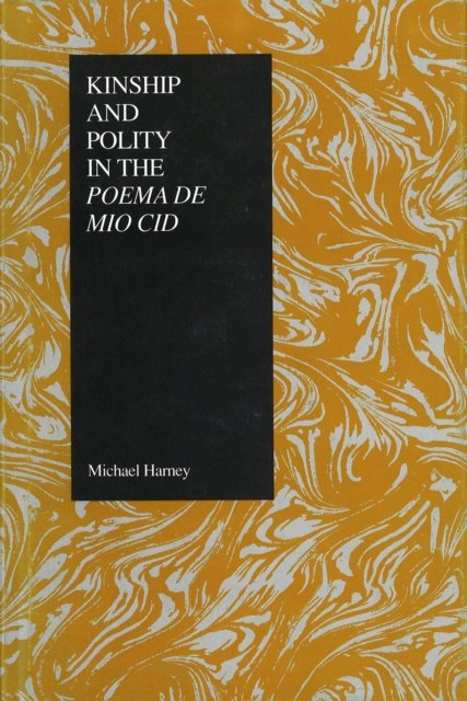 Kinship and Polity in the Poema De Mio Cid