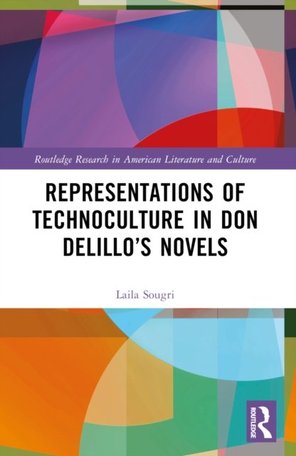 Representations of Technoculture in Don DeLillo''s Novels
