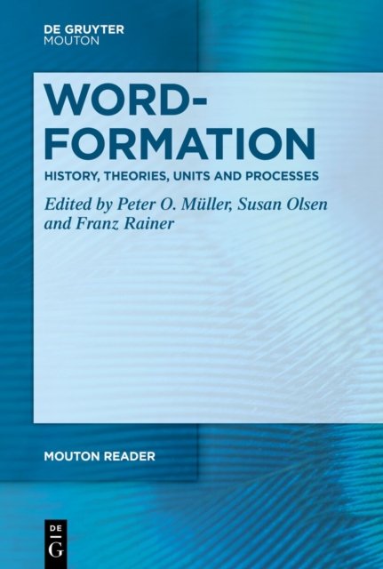 Word-Formation - History, Theories, Units and Processes