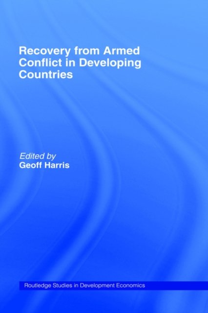 Recovery from Armed Conflict in Developing Countries