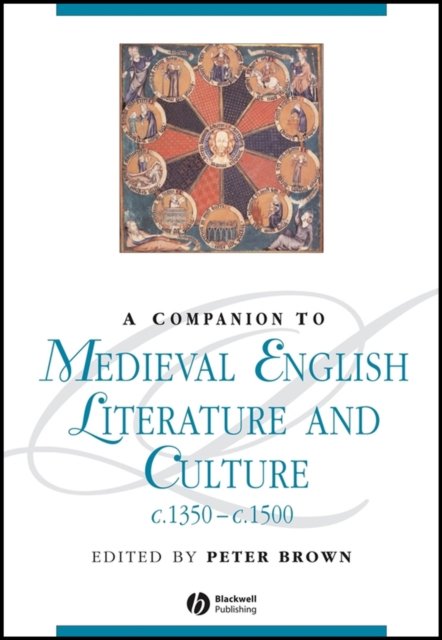 A Companion to Medieval English Literature and Culture, c.1350 - c.1500