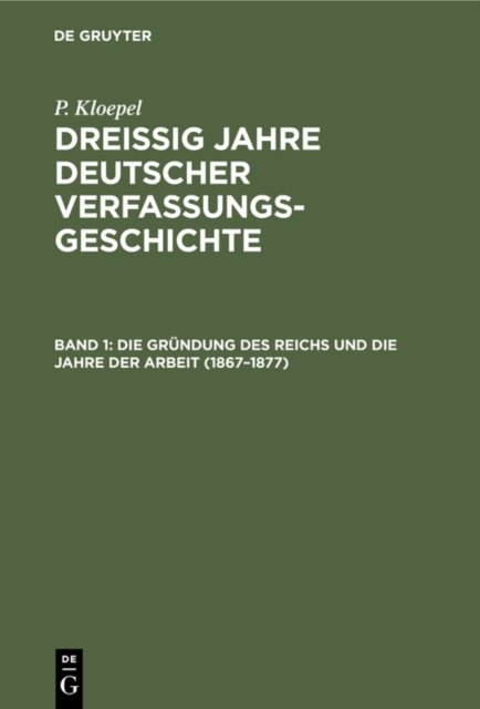 Die Grundung Des Reichs Und Die Jahre Der Arbeit (1867-1877)