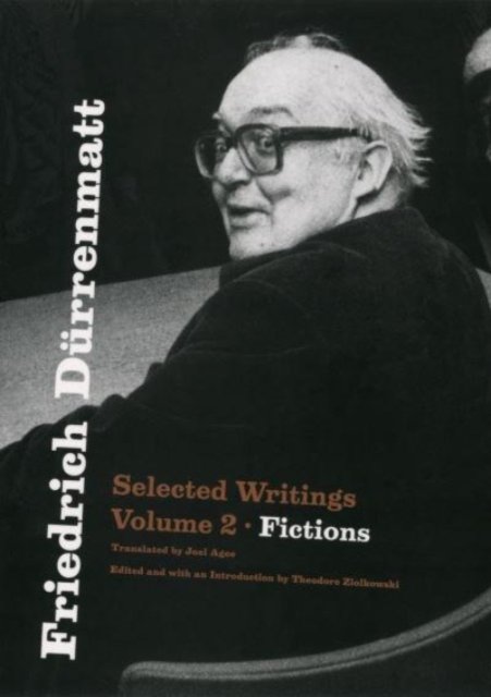 Friedrich Dürrenmatt – Selected Writings, Volume 2, Fictions