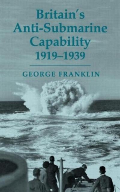 Britain's Anti-submarine Capability 1919-1939
