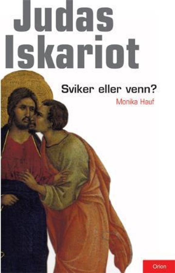 Judas Iskariot - sviker eller venn? : bakgrunnen for det nyoppdagede Judasevangeliet