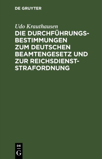 Die Durchfuhrungsbestimmungen Zum Deutschen Beamtengesetz Und Zur Reichsdienststrafordnung
