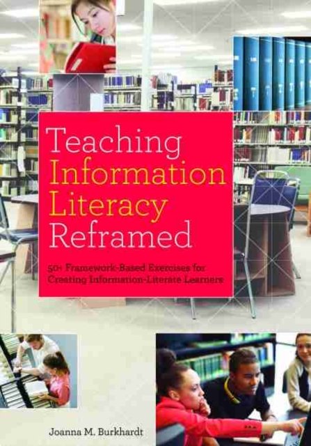 Teaching Information Literacy Reframed