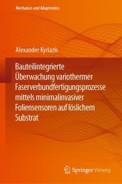 Bauteilintegrierte Uberwachung variothermer Faserverbundfertigungsprozesse mittels minimalinvasiver Foliensensoren auf loslichem Substrat