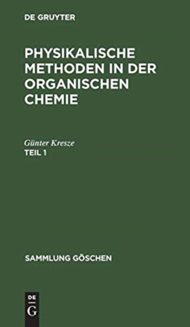 Sammlung Goschen Physikalische Methoden in der organischen Chemie