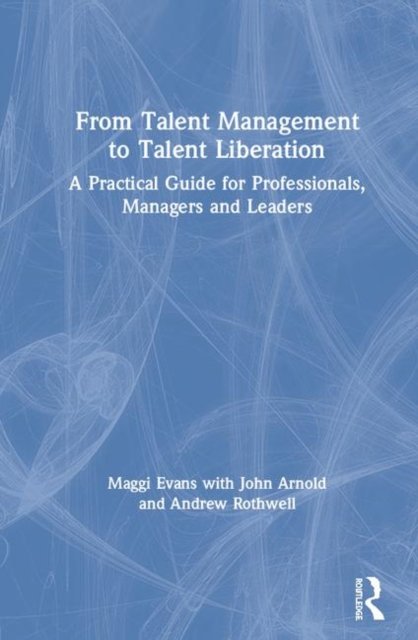 From Talent Management to Talent Liberation