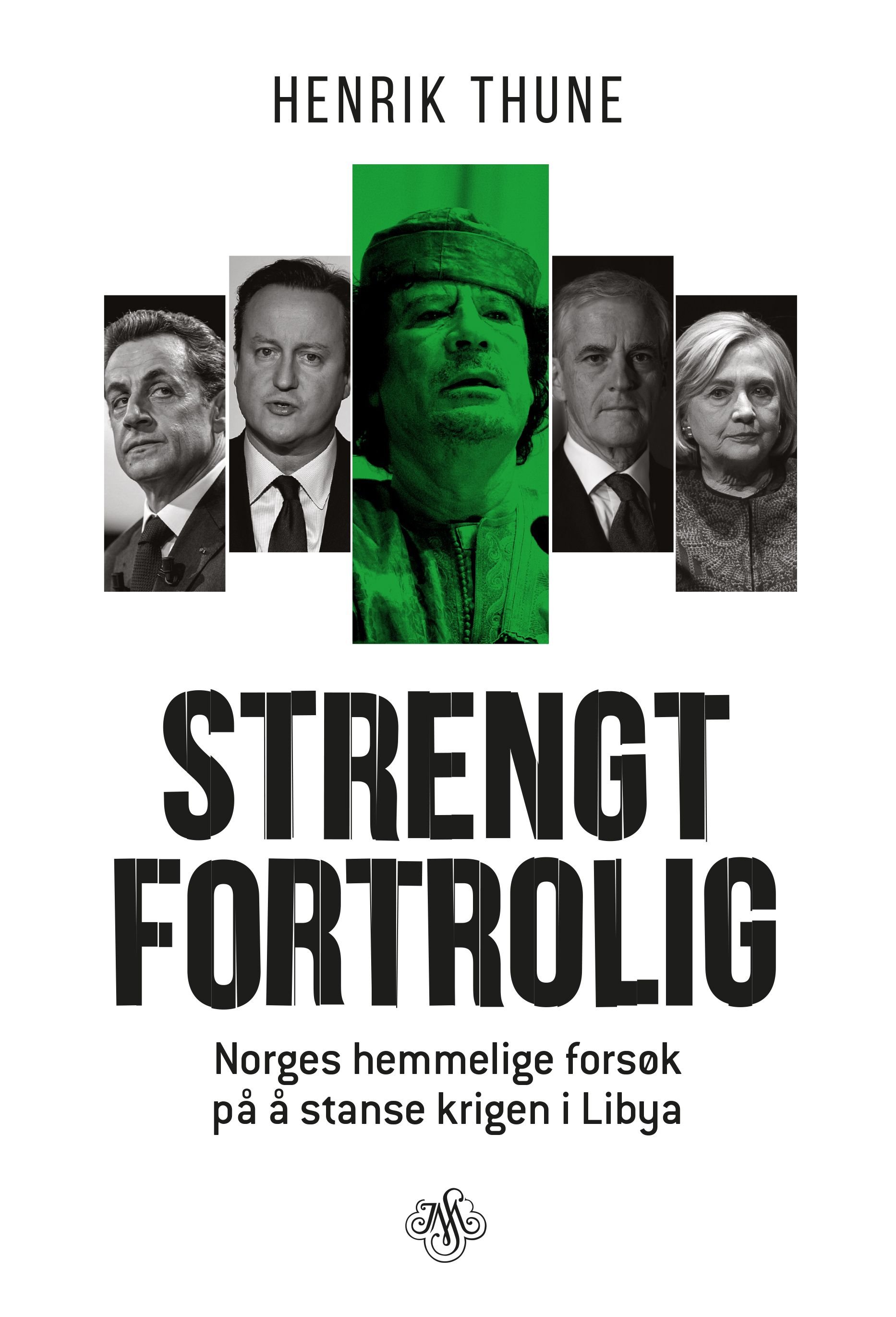 Strengt fortrolig - Norges hemmelige forsøk på å stanse krigen i Libya