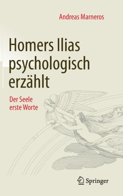Homers Ilias psychologisch erzahlt