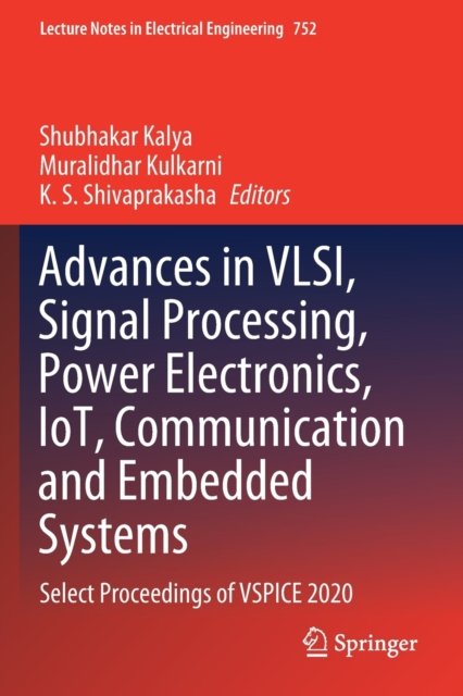 Advances in VLSI, Signal Processing, Power Electronics, IoT, Communication and Embedded Systems